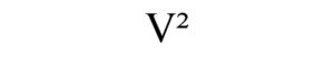 V2 pronounced V Squared